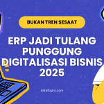 ERP untuk Digitalisasi Bisnis 2025