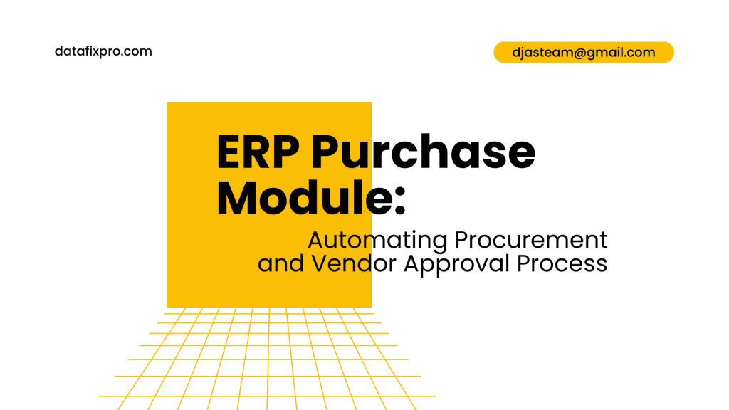 ERP Purchase Module: Automating Procurement and Vendor Approval Process