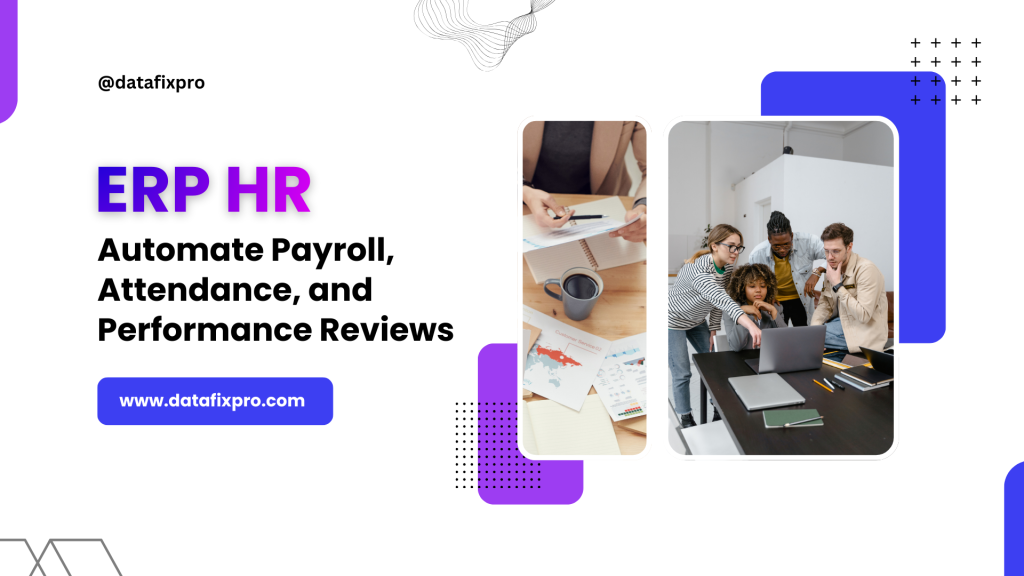 ERP HR Automation: Automate Payroll, Attendance, and Performance Reviews