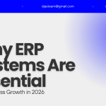 Why ERP Systems Are Essential for Business Growth in 2026