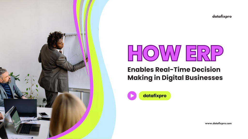 How ERP Enables Real-Time Decision Making in Digital Businesses