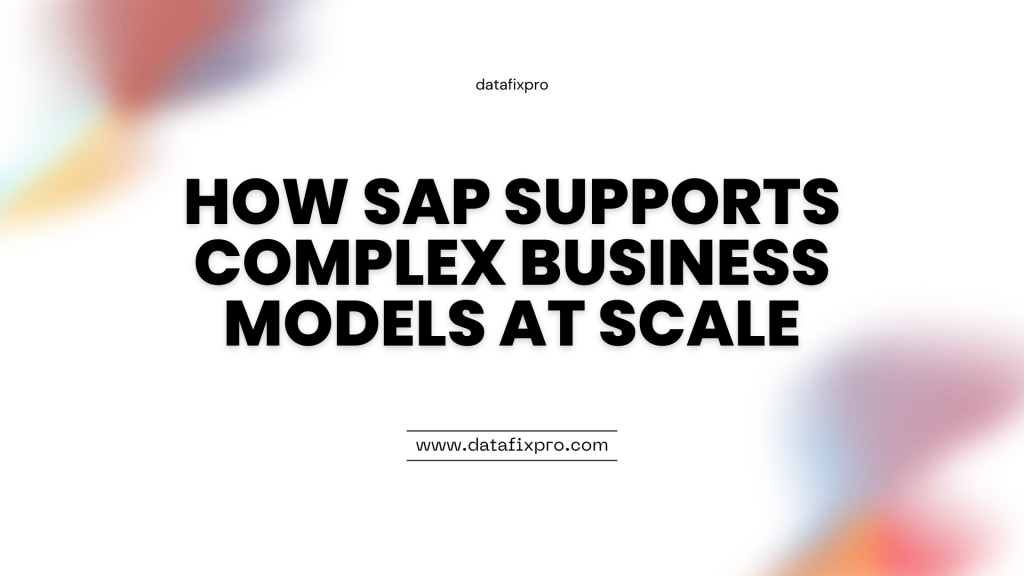 How SAP Supports Complex Business Models at Scale