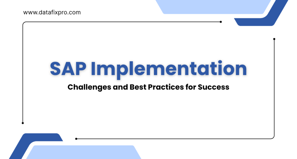 SAP Implementation Challenges and Best Practices for Success