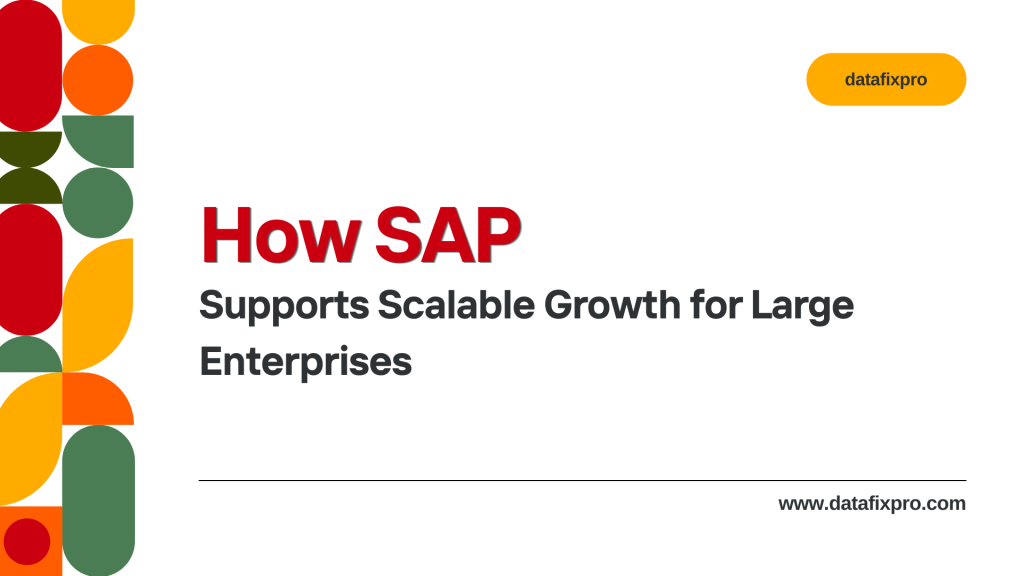 How SAP Supports Scalable Growth for Large Enterprises