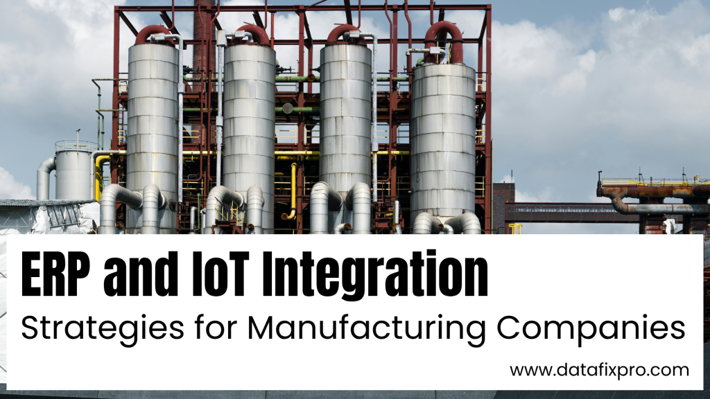 ERP and IoT Integration Strategies for Manufacturing Companies