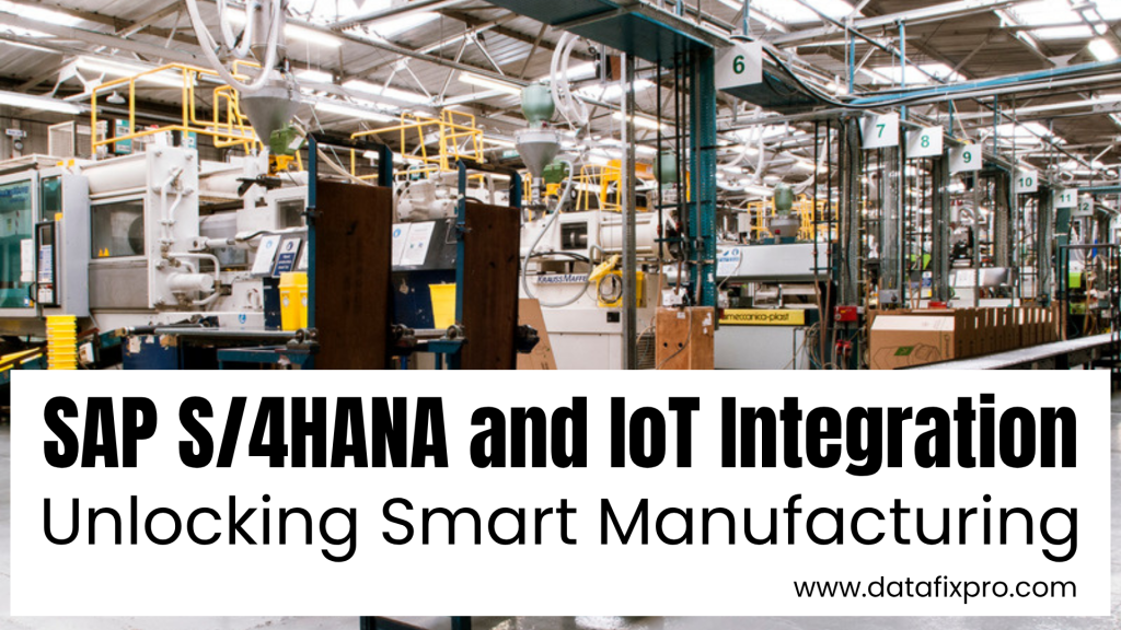 SAP S/4HANA and IoT Integration for Smart Manufacturing